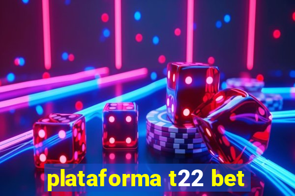 plataforma t22 bet